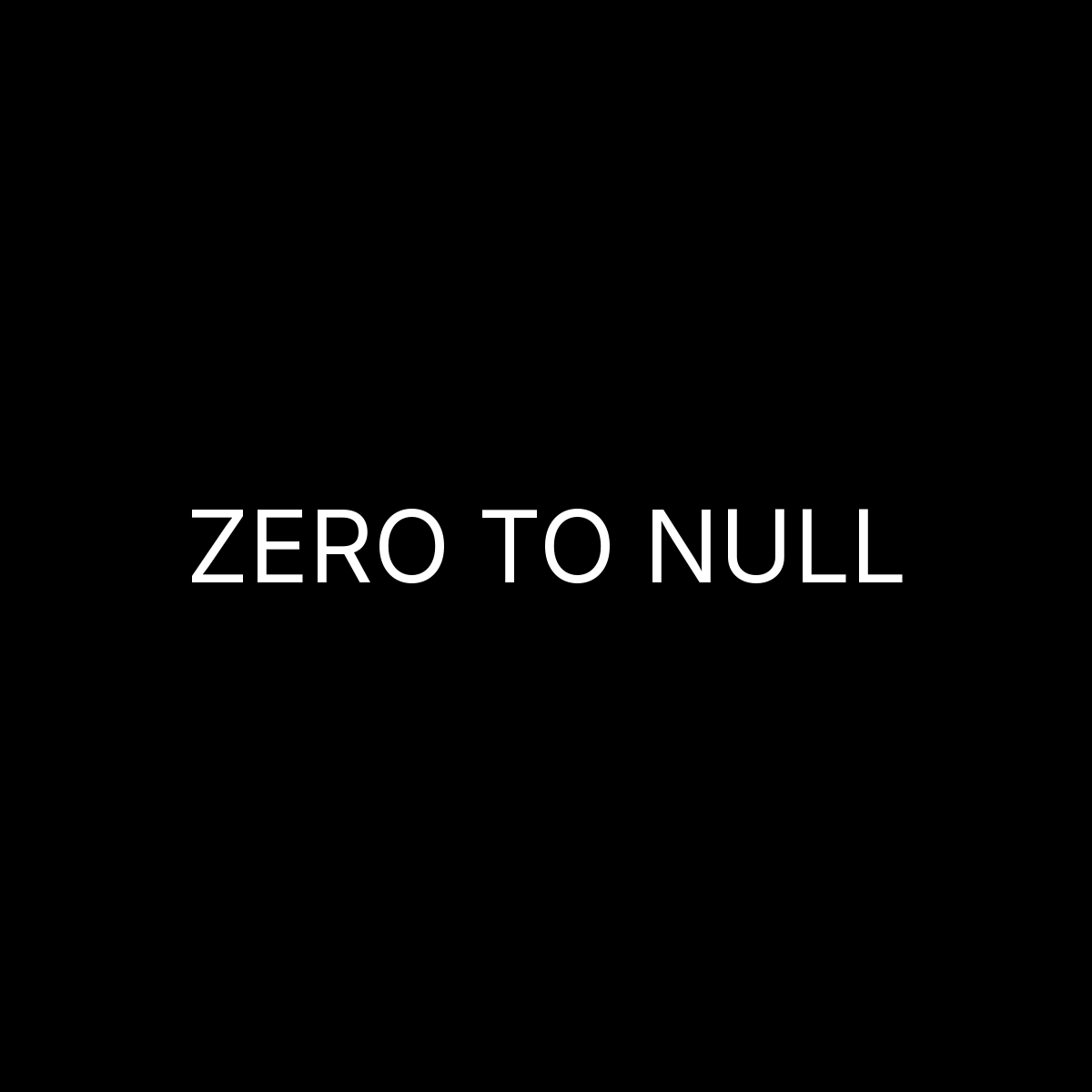 Zero to Null